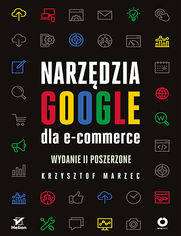 Narz�dzia Google dla e-commerce. Wydanie II poszerzone