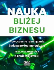 Nauka bliej biznesu. Nowoczesne rozwizania badawczo-technologiczne