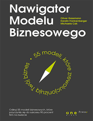 Nawigator Modelu Biznesowego. 55 modeli, ktre zrewolucjonizuj Twj biznes