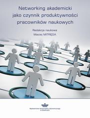 Networking akademicki jako czynnik produktywnoci pracownikw naukowych