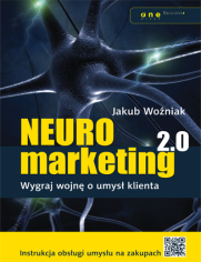 Neuromarketing 2.0. Wygraj wojn o umys klienta