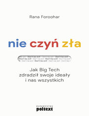 Nie czy za. Jak Big Tech zdradzi swoje ideay i nas wszystkich