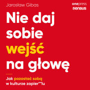 Nie daj sobie wej na gow. Jak pozosta sob w kulturze zapier**lu