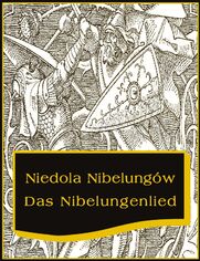 Niedola Nibelungw inaczej Pie o Nibelungach czyli Das Nibelungenlied