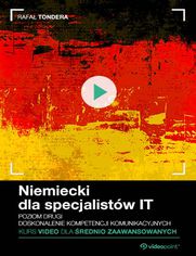 Niemiecki dla specjalistw IT. Kurs video. Poziom drugi - rednio zaawansowany. Doskonalenie kompetencji komunikacyjnych