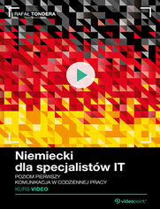 Niemiecki dla specjalistw IT. Kurs video. Poziom pierwszy. Komunikacja w codziennej pracy