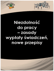 Niezdolno do pracy - zasady wypaty wiadcze, nowe przepisy