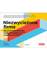 Niezwyciona firma. Jak nieustannie odkrywa swoj organizacj na nowo i czerpa z najlepszych modeli biznesowych