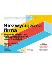 Niezwyciona firma. Jak nieustannie odkrywa swoj organizacj na nowo i czerpa z najlepszych modeli biznesowych