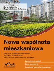 Nowa wsplnota mieszkaniowa Powstanie wsplnoty mieszkaniowej, rozliczenia z deweloperem, dochodzenie roszcze za wady budowlane