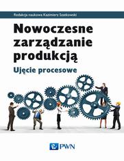 Nowoczesne zarzdzanie produkcj. Ujcie procesowe