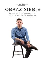 OBRAZ SIEBIE. To jak siebie POSTRZEGAMY, wpywa na to co OSIGAMY