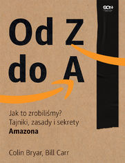 Od Z do A. Jak to zrobilimy? Tajniki, zasady i sekrety Amazona