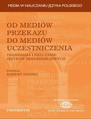 Od mediw przekazu do mediw uczestniczenia. Transmisja i nauczanie jzykw mniejszociowych