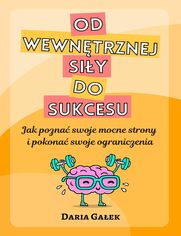 Od wewntrznej siy do sukcesu: Jak pozna swoje mocne strony i pokona swoje ograniczenia