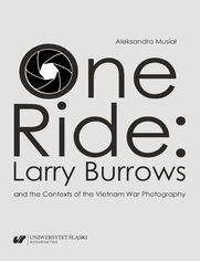 One Ride: Larry Burrows and the Contexts of the Vietnam War Photography