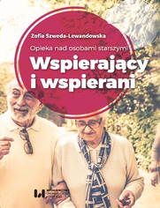 Opieka nad osobami starszymi. Wspierajcy i wspierani