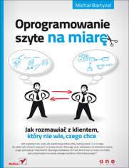 Oprogramowanie szyte na miar. Jak rozmawia z klientem, ktry nie wie, czego chce