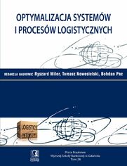 Optymalizacja systemw i procesw logistycznych. Tom 28