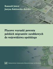 Pacowe warunki powrotu polskich migrantw zarobkowych do wojewdztwa opolskiego 