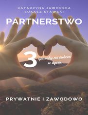 Partnerstwo. 3 sposoby na sukces w yciu. Prywatnie i zawodowo