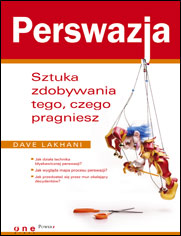 Perswazja. Sztuka zdobywania tego, czego pragniesz