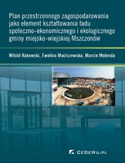 Plan przestrzennego zagospodarowania jako element ksztatowania adu spoeczno-ekonomicznego i ekologicznego gminy miejsko-wiejskiej Mszczonw