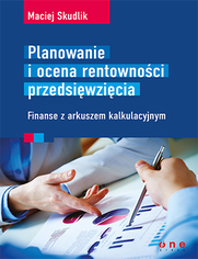 Planowanie i ocena rentownoci przedsiwzicia. Finanse z arkuszem kalkulacyjnym