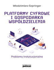 Platformy cyfrowe i gospodarka wspdzielenia. Problemy instytucjonalne