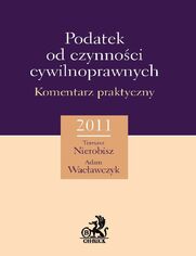 Podatek od czynnoci cywilnoprawnych. Komentarz praktyczny