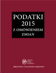 Podatki 2015. Zbir przepisw z omwieniem zmian od 1 stycznia 