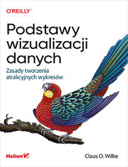 Podstawy wizualizacji danych. Zasady tworzenia atrakcyjnych wykresw