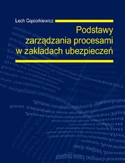 Podstawy zarzdzania procesami w zakadach ubezpiecze