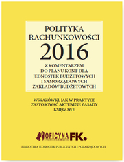 Polityka rachunkowoci 2016 z komentarzem do planu kont dla jednostek budetowych i samorzdowych zakadw budetowych