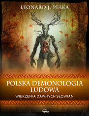 Polska demonologia ludowa. Wierzenia dawnych Sowian