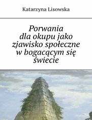 Porwania dlaokupujako zjawisko spoeczne wbogaccymsi wiecie