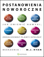 Postanowienia noworoczne. Jak zmieni nawyki, zrealizowa plany i speni marzenia