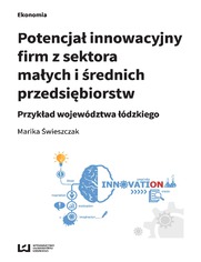 Potencja innowacyjny firm z sektora maych i rednich przedsibiorstw. Przykad wojewdztwa dzkiego