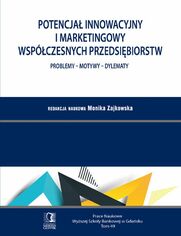 Potencja innowacyjny i marketingowy wspczesnych przedsibiorstw. Problemy - Motywy - Dylematy. Tom 49