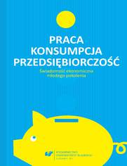 Praca - konsumpcja - przedsibiorczo. wiadomo ekonomiczna modego pokolenia