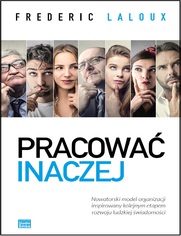 Pracowa inaczej. Nowatorski model organizacji inspirowany kolejnym etapem rozwoju ludzkiej wiadomoci