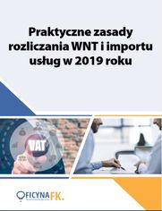 Praktyczne zasady rozliczania WNT i importu usug w 2019 roku