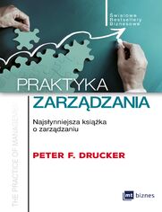 Praktyka zarzdzania. Najsynniejsza ksika o zarzdzaniu