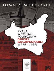 Prasa w systemie politycznym Drugiej Rzeczypospolitej (1918-1939)