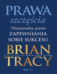 Prawa szczcia. Niezawodny system zapewniania sobie sukcesu