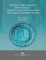 Prawne i ekonomiczne determinanty systemu kontroli finansowej realizujcej polityk fiskaln