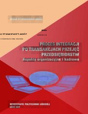 Proces integracji po transakcjach przej przedsibiorstw. Aspekty organizacyjne i kadrowe