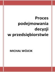 Proces podejmowania decyzji w przedsibiorstwie