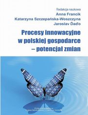 Procesy innowacyjne w polskiej gospodarce - potencja zmian