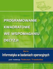 Programowanie kwadratowe we wspomaganiu decyzji. Seria: Informatyka w badaniach operacyjnych